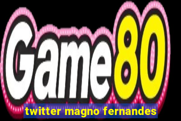 twitter magno fernandes